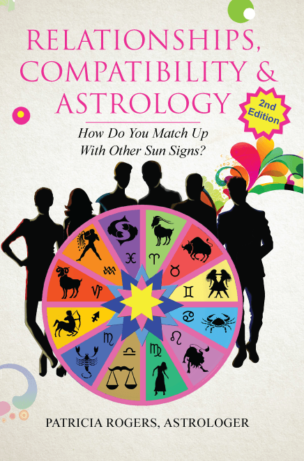 Relationships, Compatibility & Astrology - How Do You Match Up With Other Sun Signs?  book by Patricia Rogers