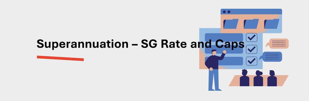 Superannuation - SG Rate and Caps
