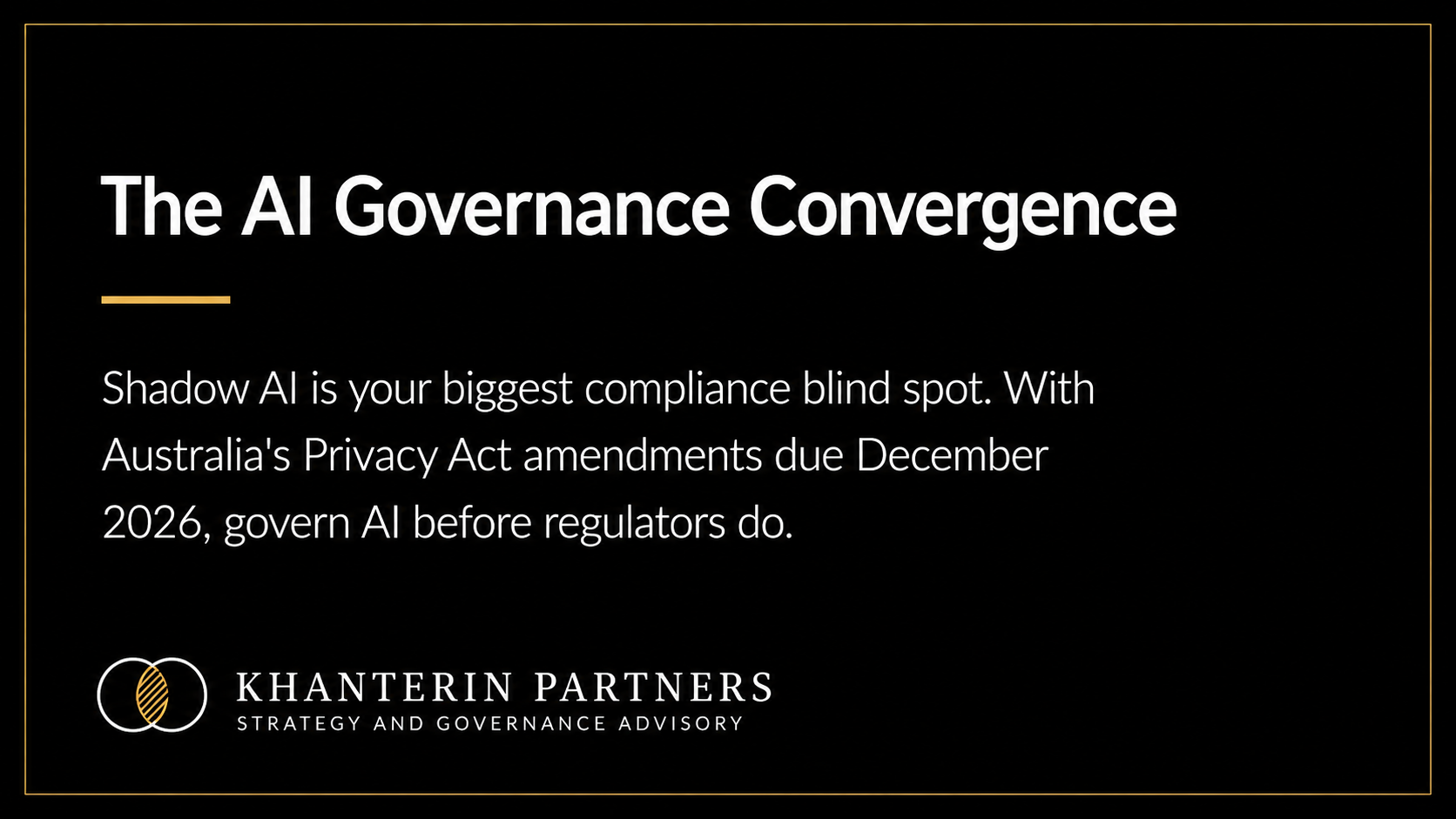 Title slide on black background: “The AI Governance Convergence” with white and gold text and a logo at bottom left