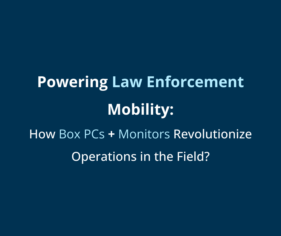 ACT POWER Powering Law Enforcement Mobility: BOX PC + Monitor Operations