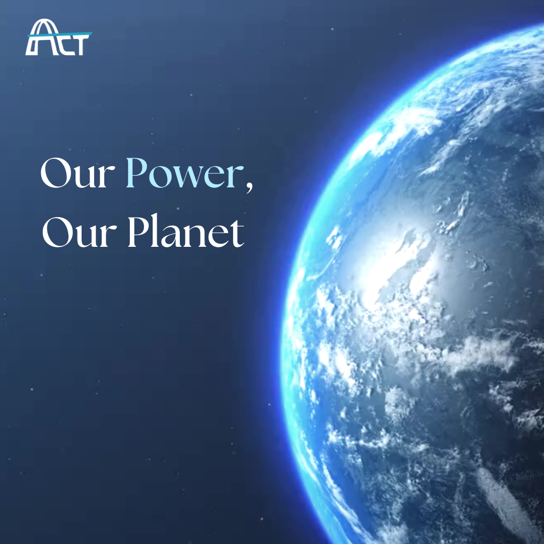 ACT POWER Earth Day | Our Power, Our Planet
