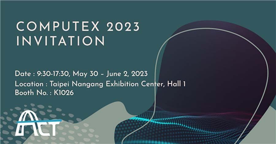 Invitation for the computex 2023 exhibition from ACT POWER