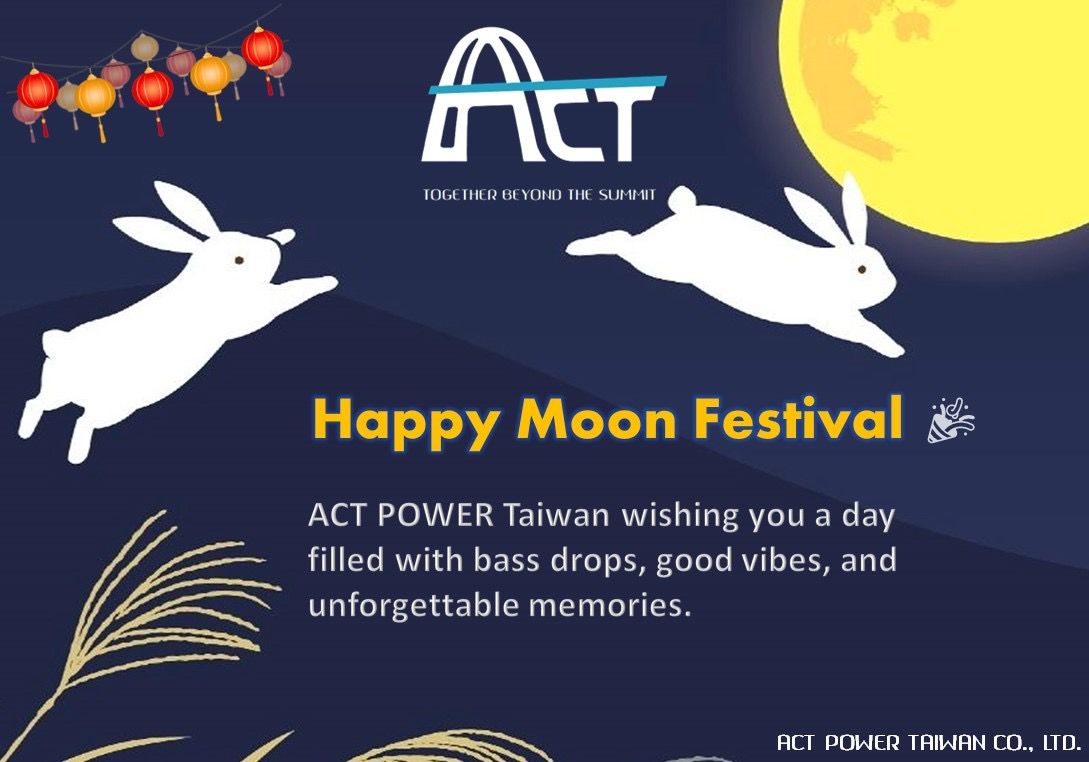 ACT POWER Taiwan Wish You a Happy Moon Festival