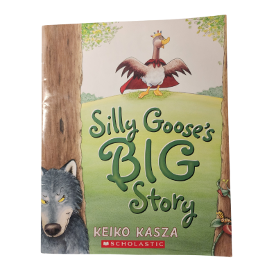 Silly Goose's Big Story by Keiko Kasza