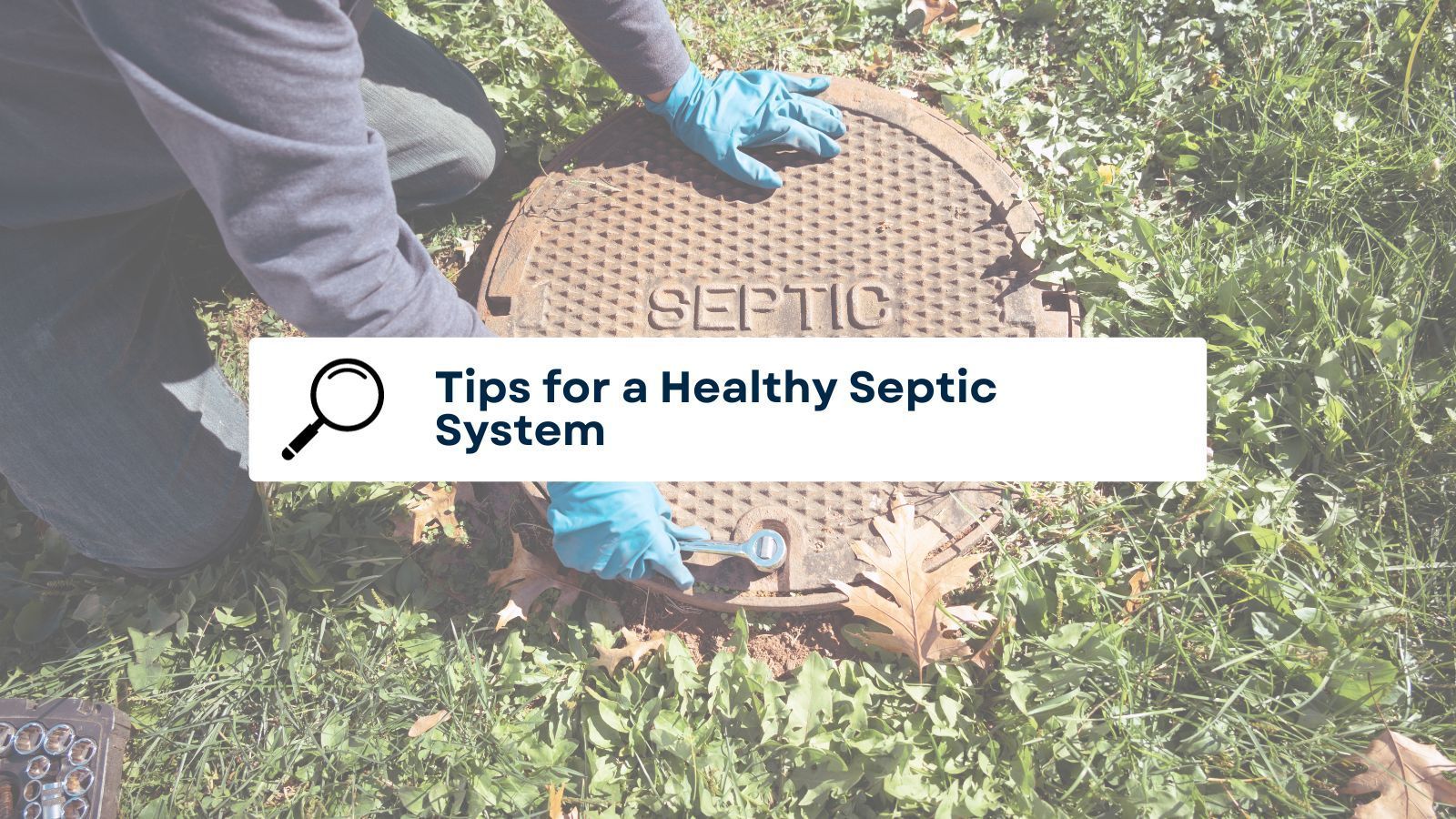 septic lid with google search graphic over it reading 'tips for a healthy septic system'