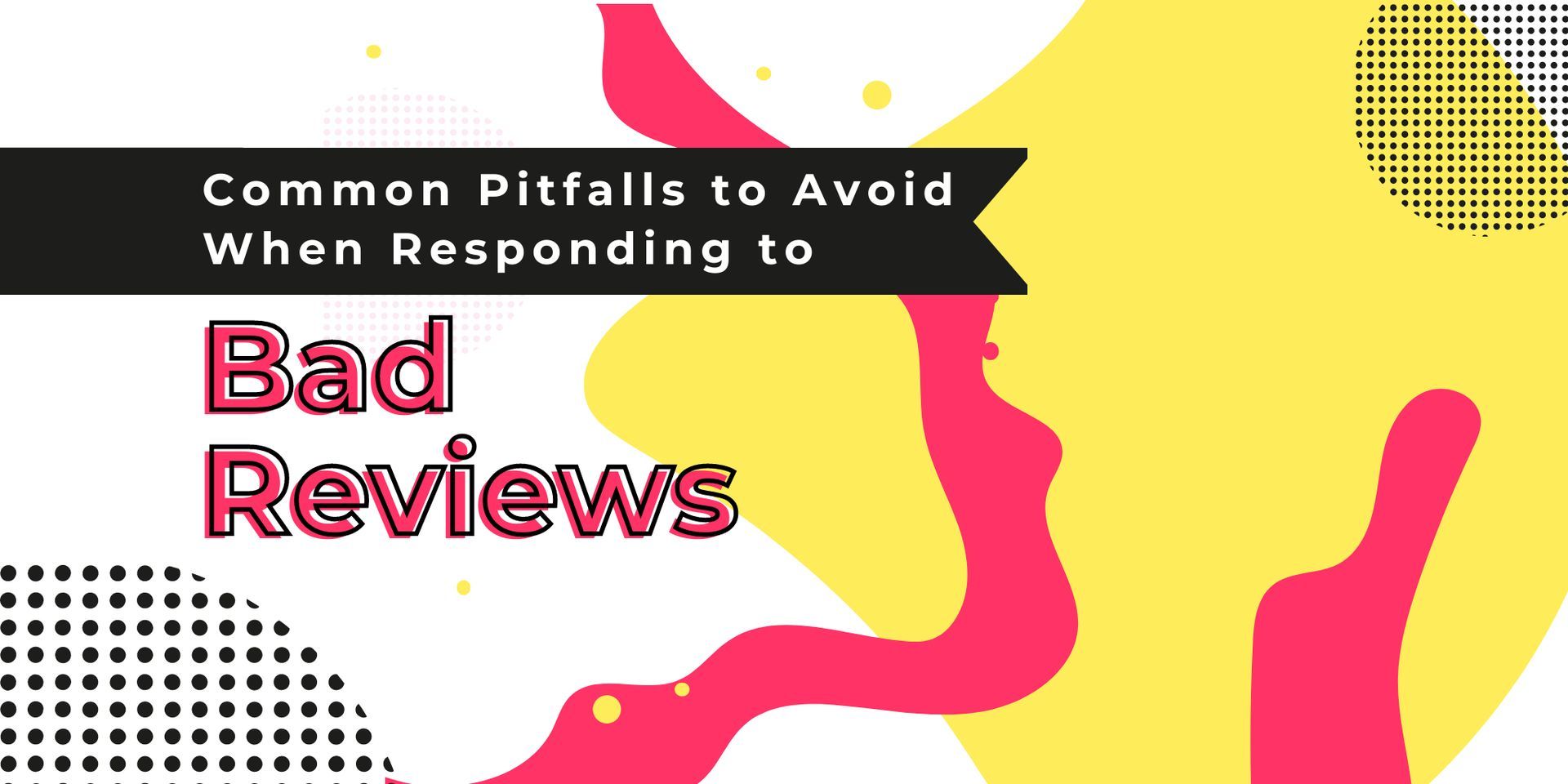 A banner with the words `` common pitfalls to avoid when responding to bad reviews ''