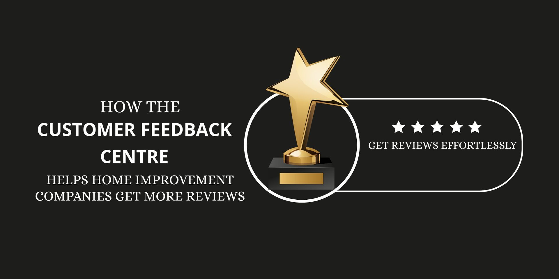 How the Customer Feedback Centre Helps Home Improvement Companies Get More Reviews - Effortlessly