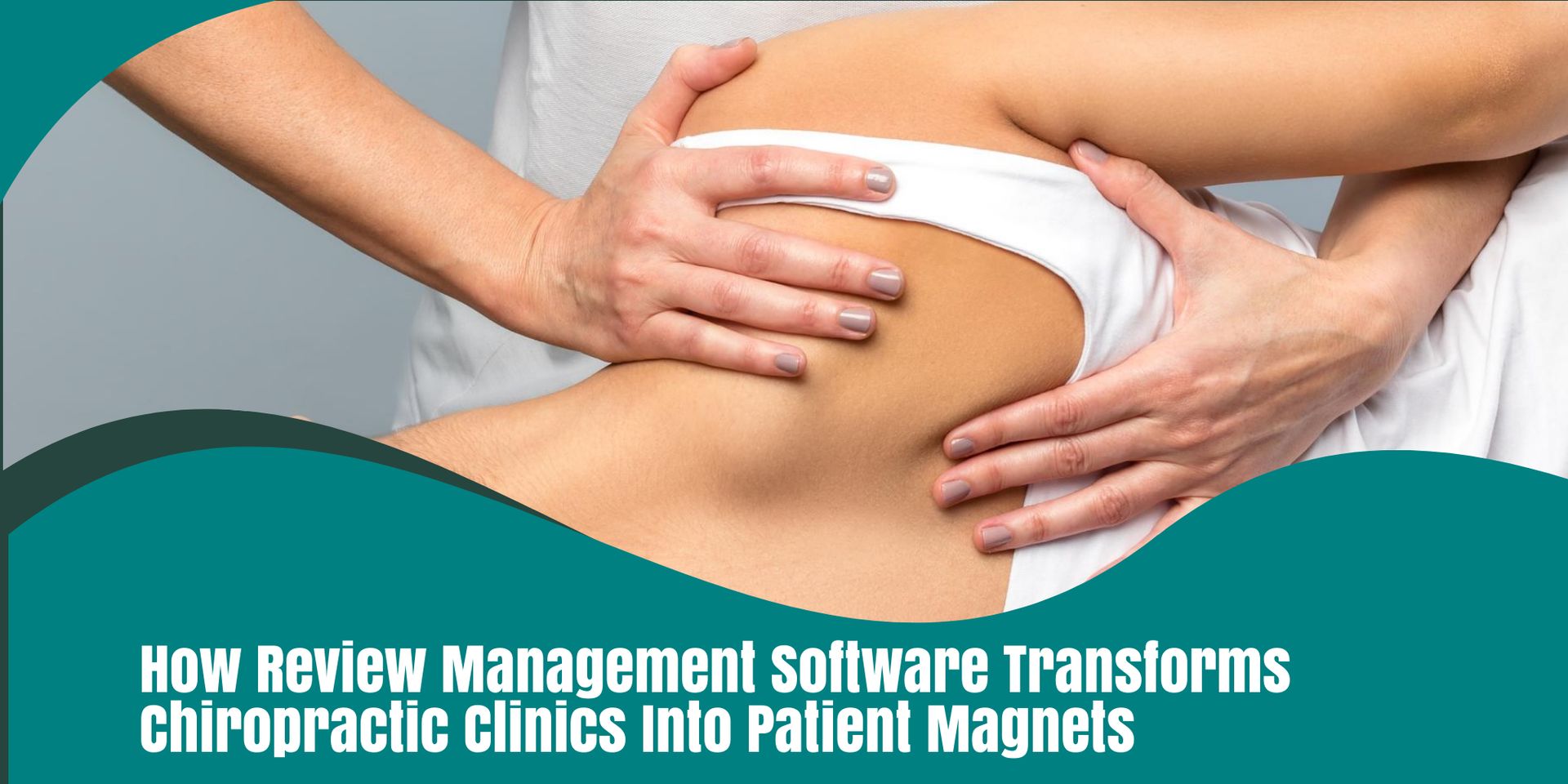 How Review Management Software Transforms Chiropractic Clinics Into Patient Magnets