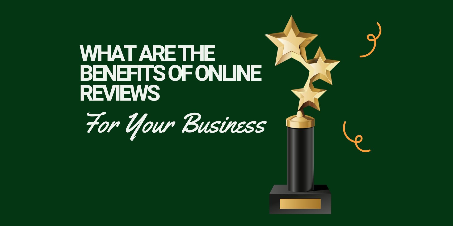 What Are the Benefits of Online Reviews For Your Business?