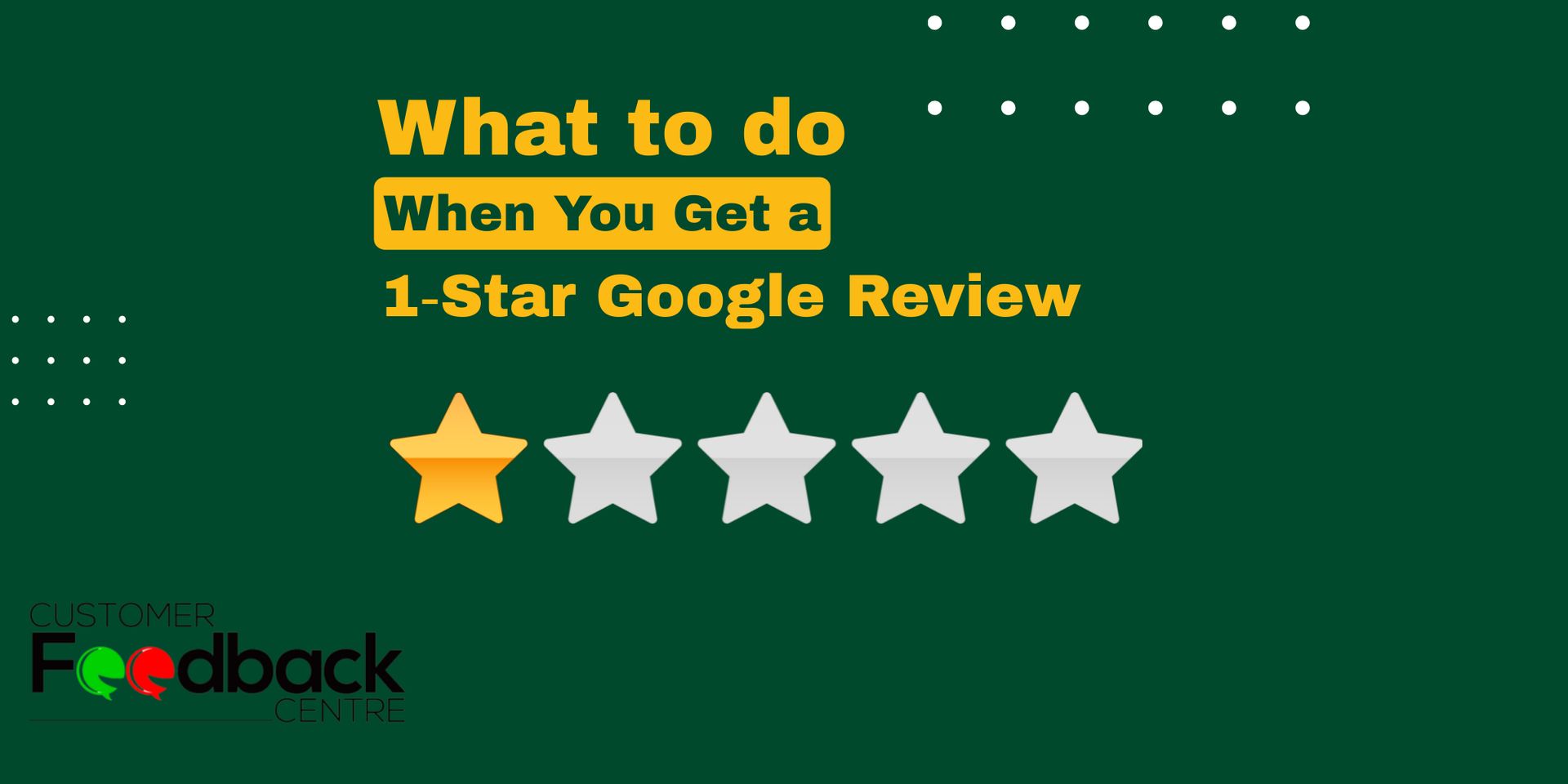 What to Do When You Get a 1‑Star Google Review (Without Panicking)