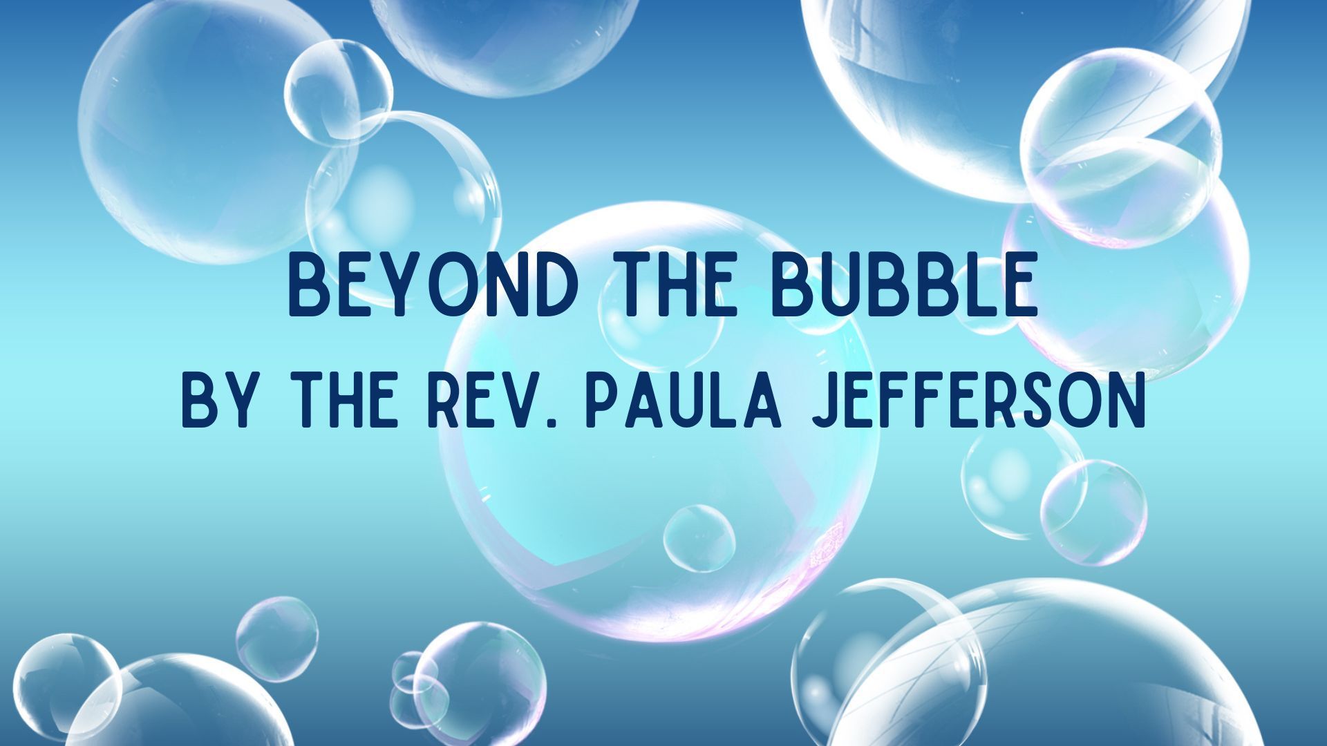 Beyond the Bubble