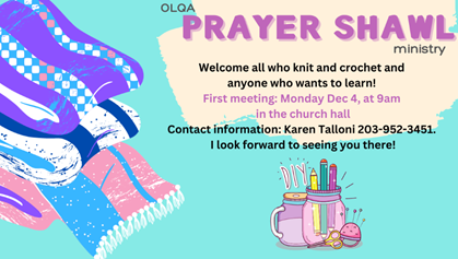 A prayer shawl is being held on monday dec 4 at 9 am in the church hall.
