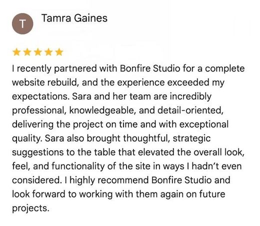 Customer testimonial from Tamra Gaines, five stars, praising Bonfire Studio for website rebuild.
