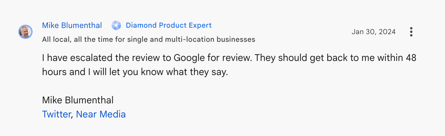 A comment by Mike Blumenthal stating he has escalated a review to Google and will report back within 48 hours.