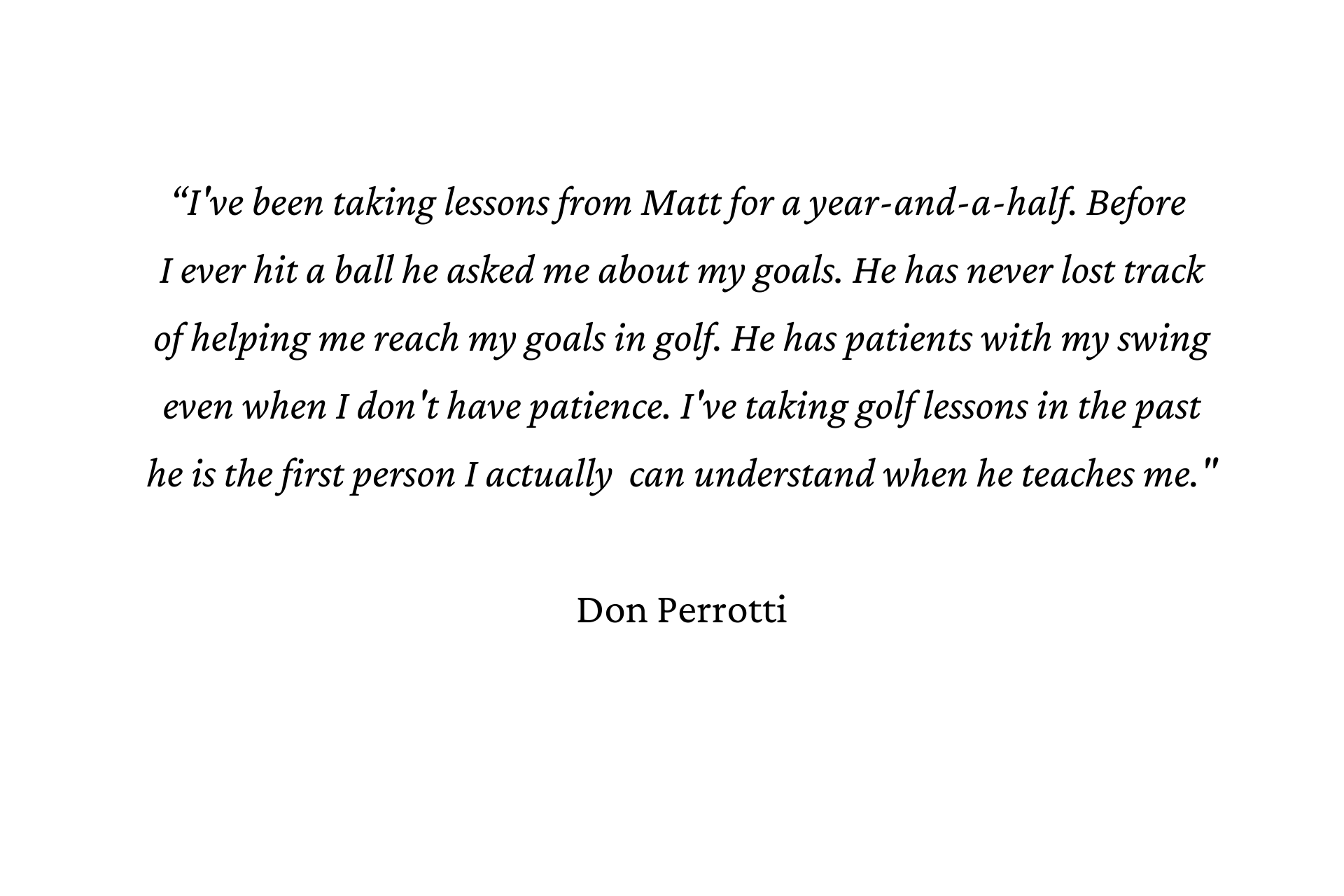 Testimonial from Dan Perrotti praising Matz for golf lessons; focuses on goals and patience.