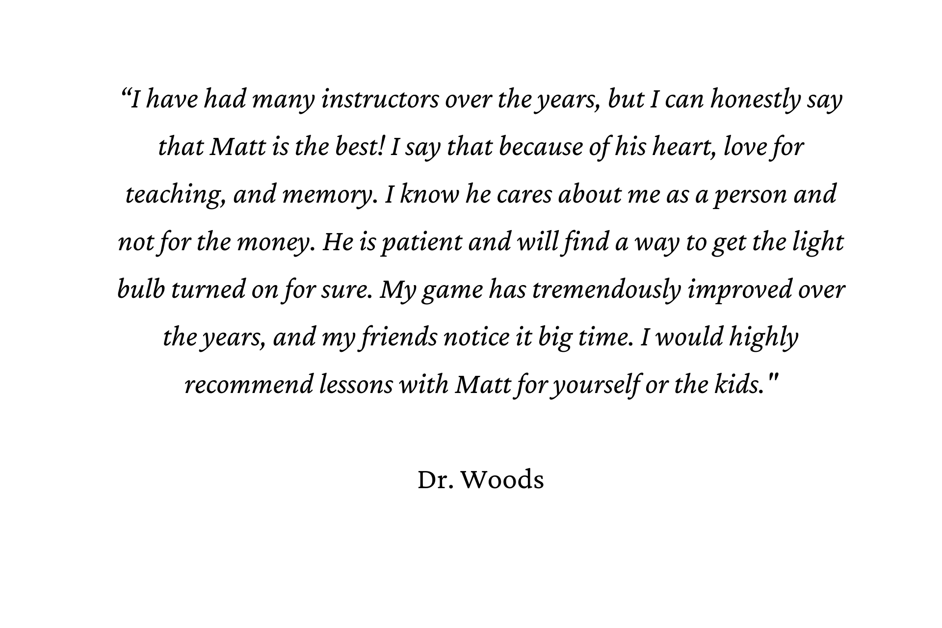 Testimonial from Dr. Woods praising instructor Matz. Text discusses Matz's teaching abilities and care for students.