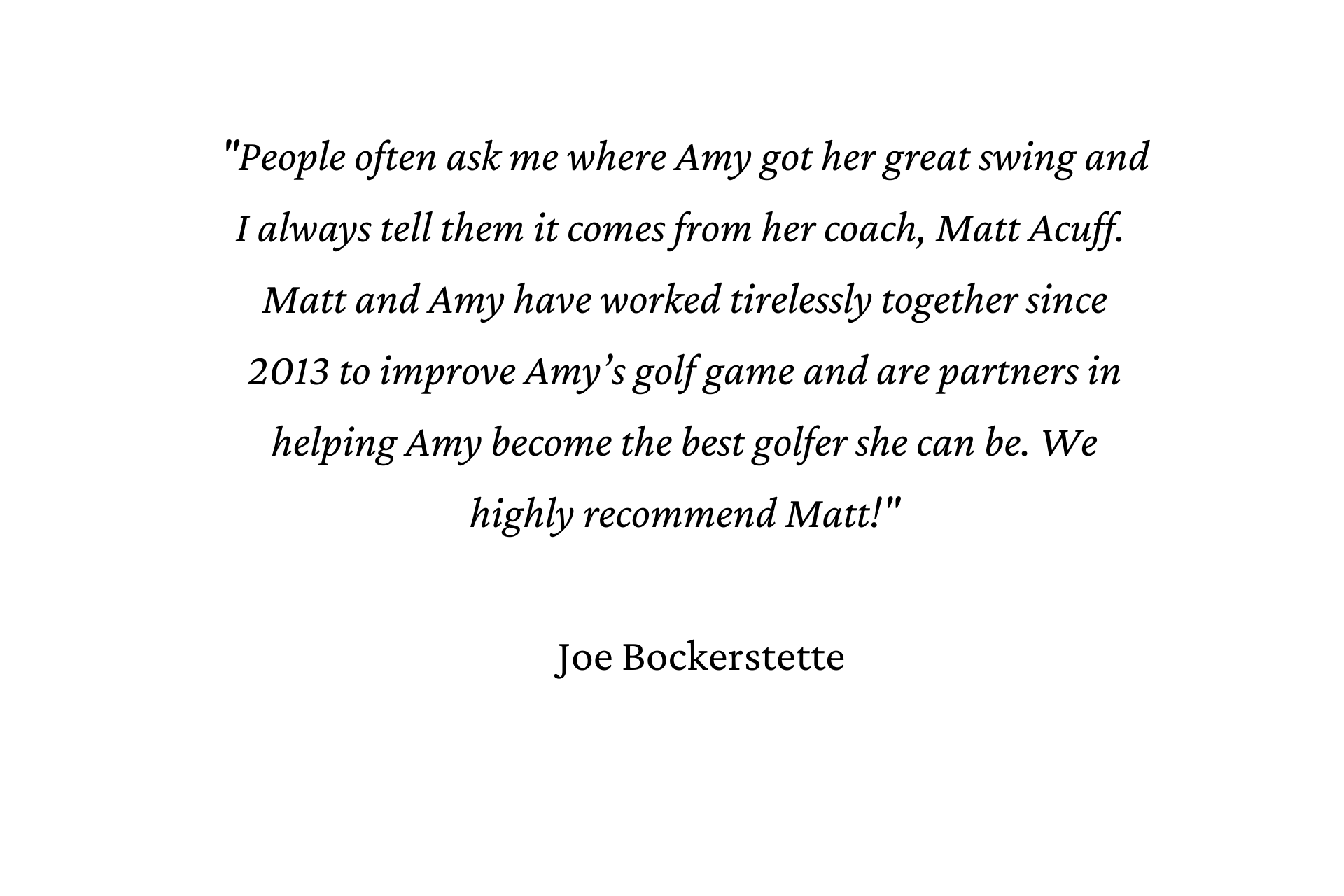Testimonial about golf coach Matt Acuff from Joe Bockerstette, praising his work with Amy to improve her golf game.