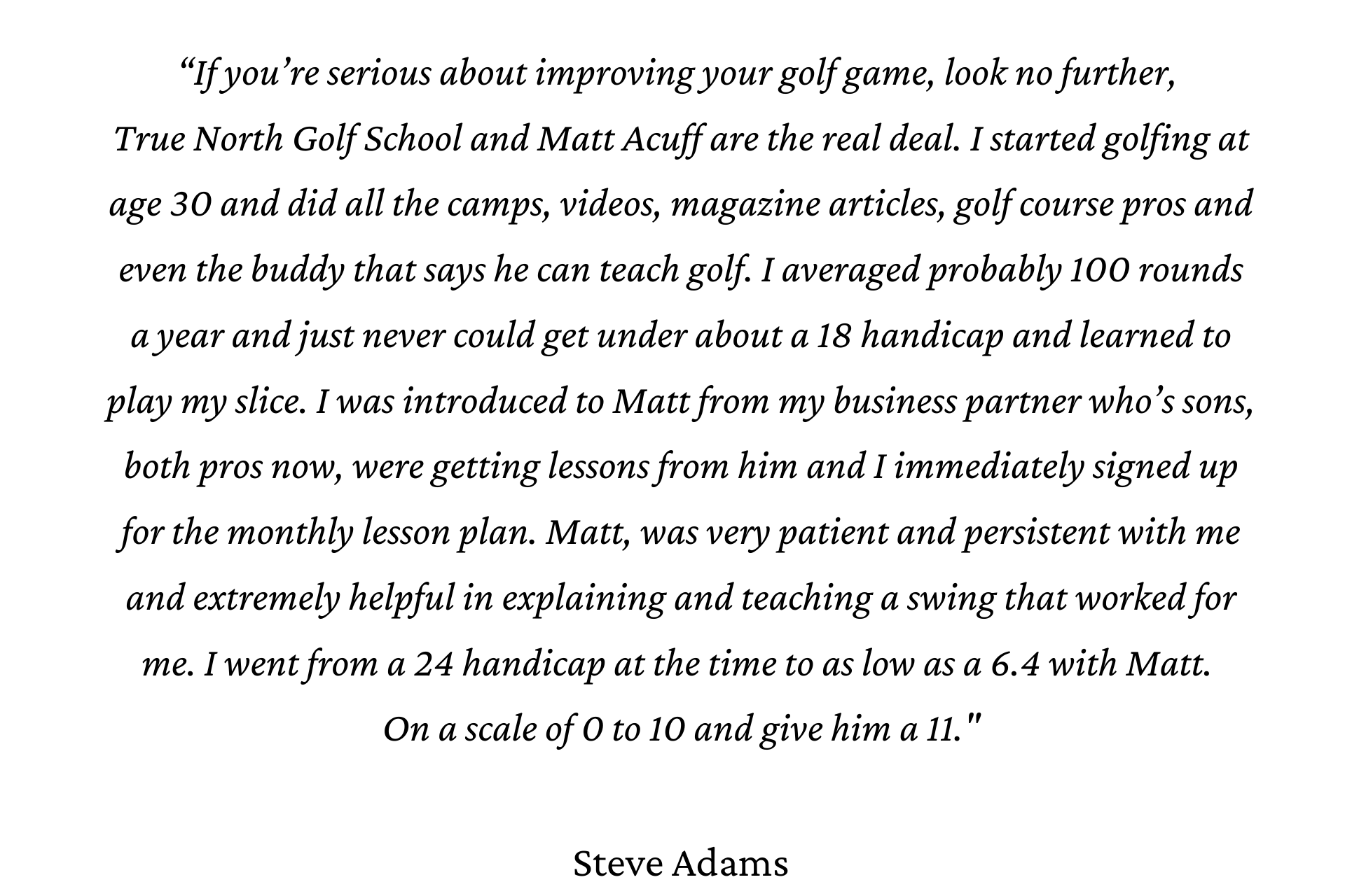 Testimonial about True North Golf School and Matt Acuff. A person shares their improved golf handicap after lessons.