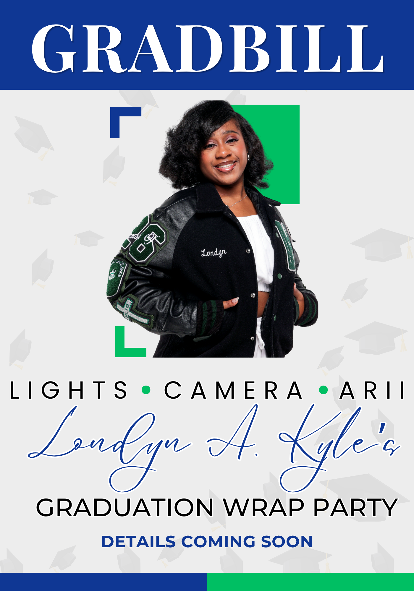 Londyn's graduation party flyer with a portrait, blue header, and text: “Gradbill,” “Lights • Camera • ARIII!.