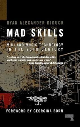Mad Skills: MIDI and Music Technology in the 20th Century. Paperback Mad Skills: MIDI and Music Technology in the 20th Century. Paperback