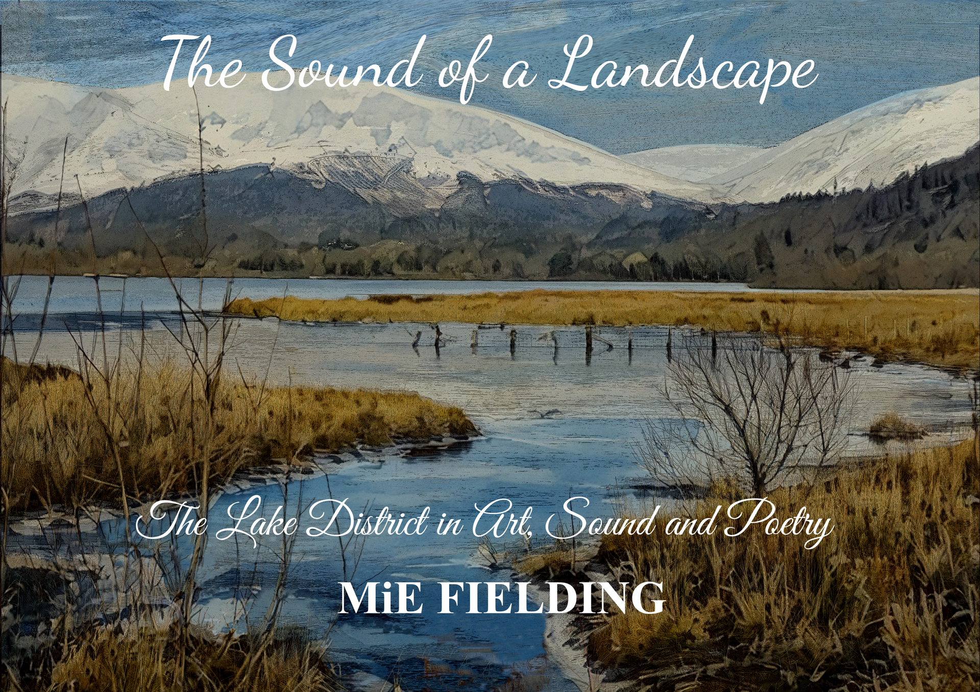 The Sound of a Landscape:The Lake District in Art, Sound and Poetry. Available March 2025 The Sound of a Landscape:The Lake District in Art, Sound and Poetry. Available March 2025