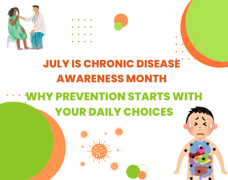 July Is Chronic Disease Awareness Month: Why Prevention Starts with Your Daily Choices