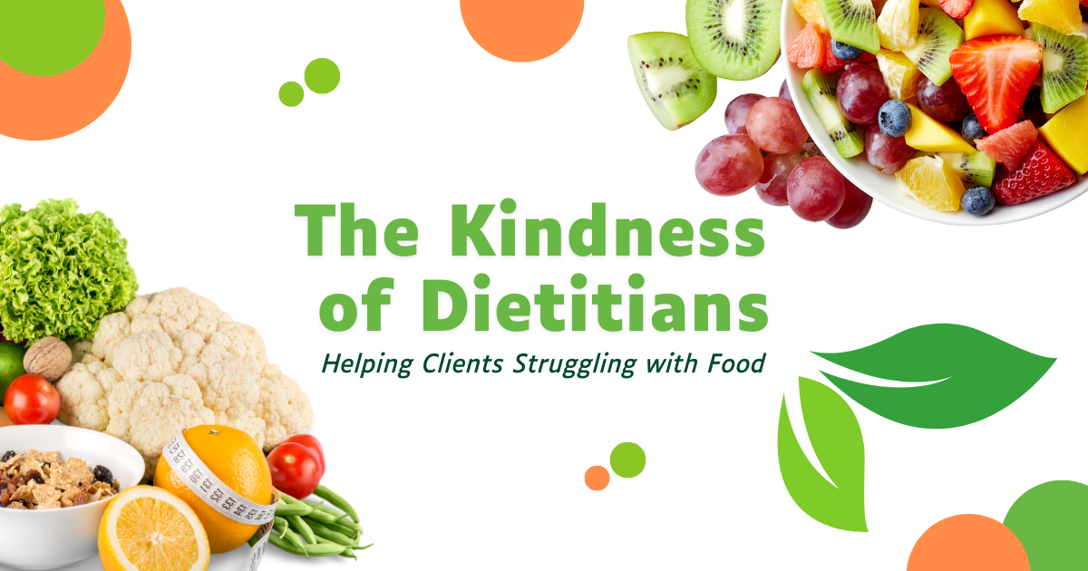 The Kindness of Dietitians: Helping Clients Struggling with Food