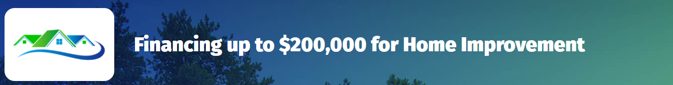 Logo with text: Financing up to $200,000 for Home Improvement. Blue and green gradient background.