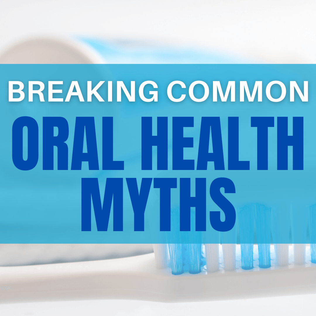 Breaking Common Oral Health Myths