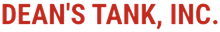DEAN'S TANK, INC. in red font.