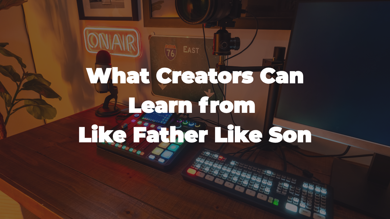 What creators can learn from Like Father Like Son