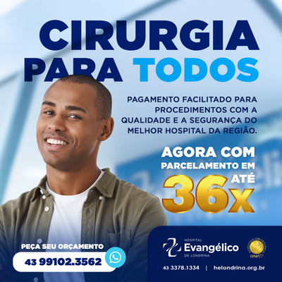 Conheça o Programa Cirurgia para Todos do Hospital Evangélico de Londrina, Especial publicitário - Hospital Evangélico de Londrina
