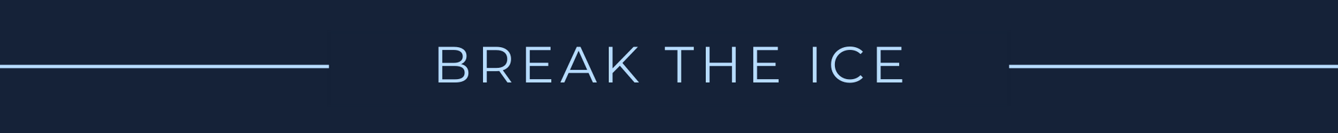 Dark blue banner with the words “BREAK THE ICE” in light text.