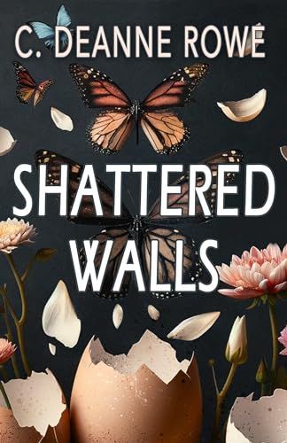 The cover of the book shattered walls by c. deanne rowe