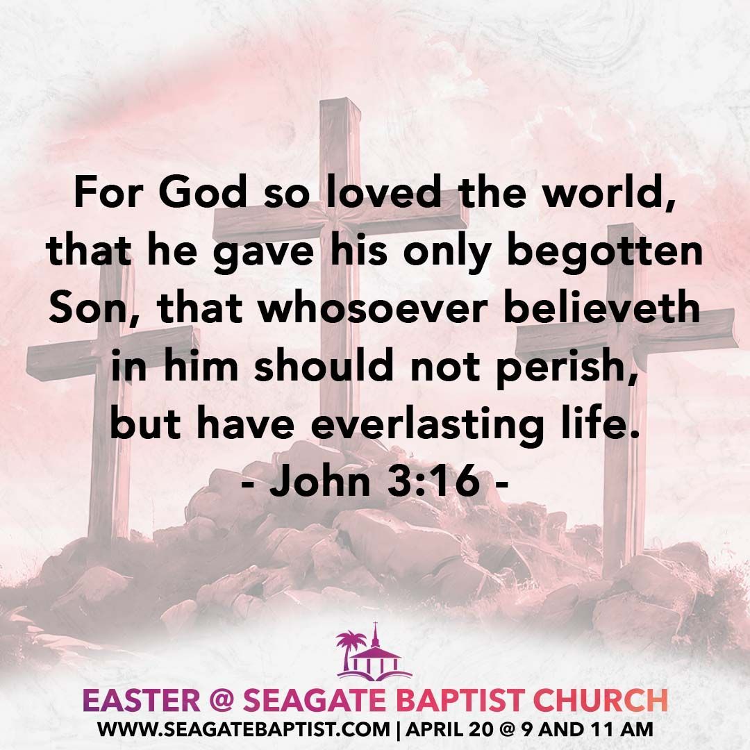 John 3:16 verse over a cross background; Easter at Seagate Baptist Church, April 20th.