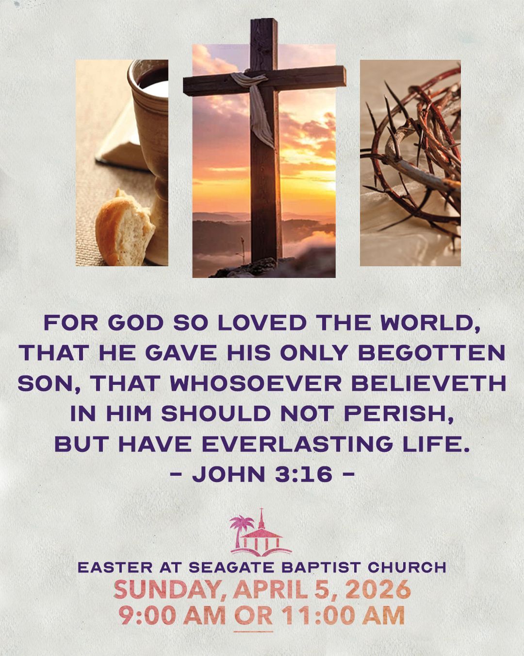 John 3:16 verse over a cross background; Easter at Seagate Baptist Church, April 20th.