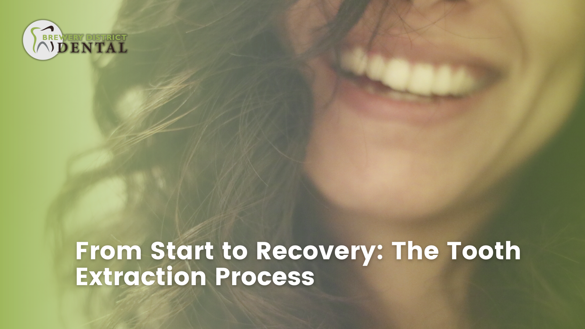 A close up of a woman 's smile with the words from start to recovery : the tooth extraction process.
