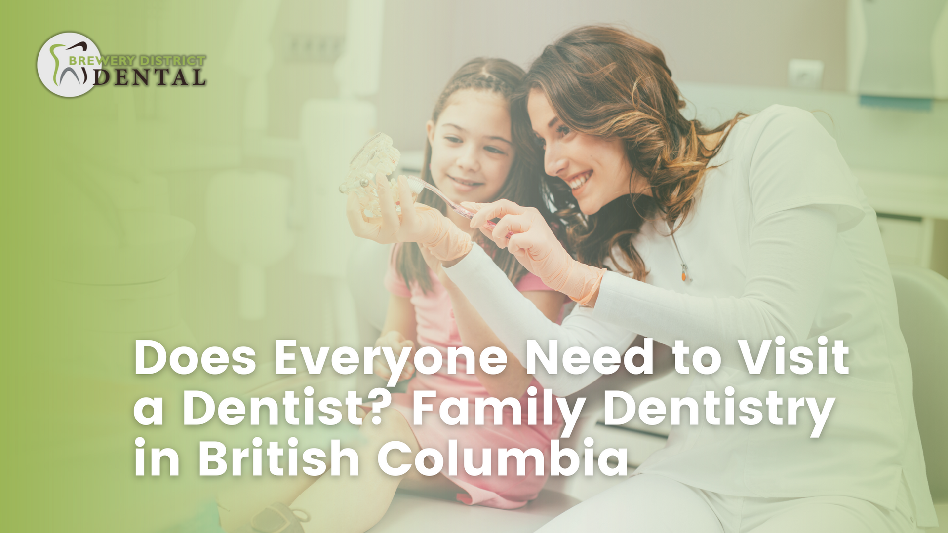 Does everyone need to visit a dentist ? family dentistry in british columbia