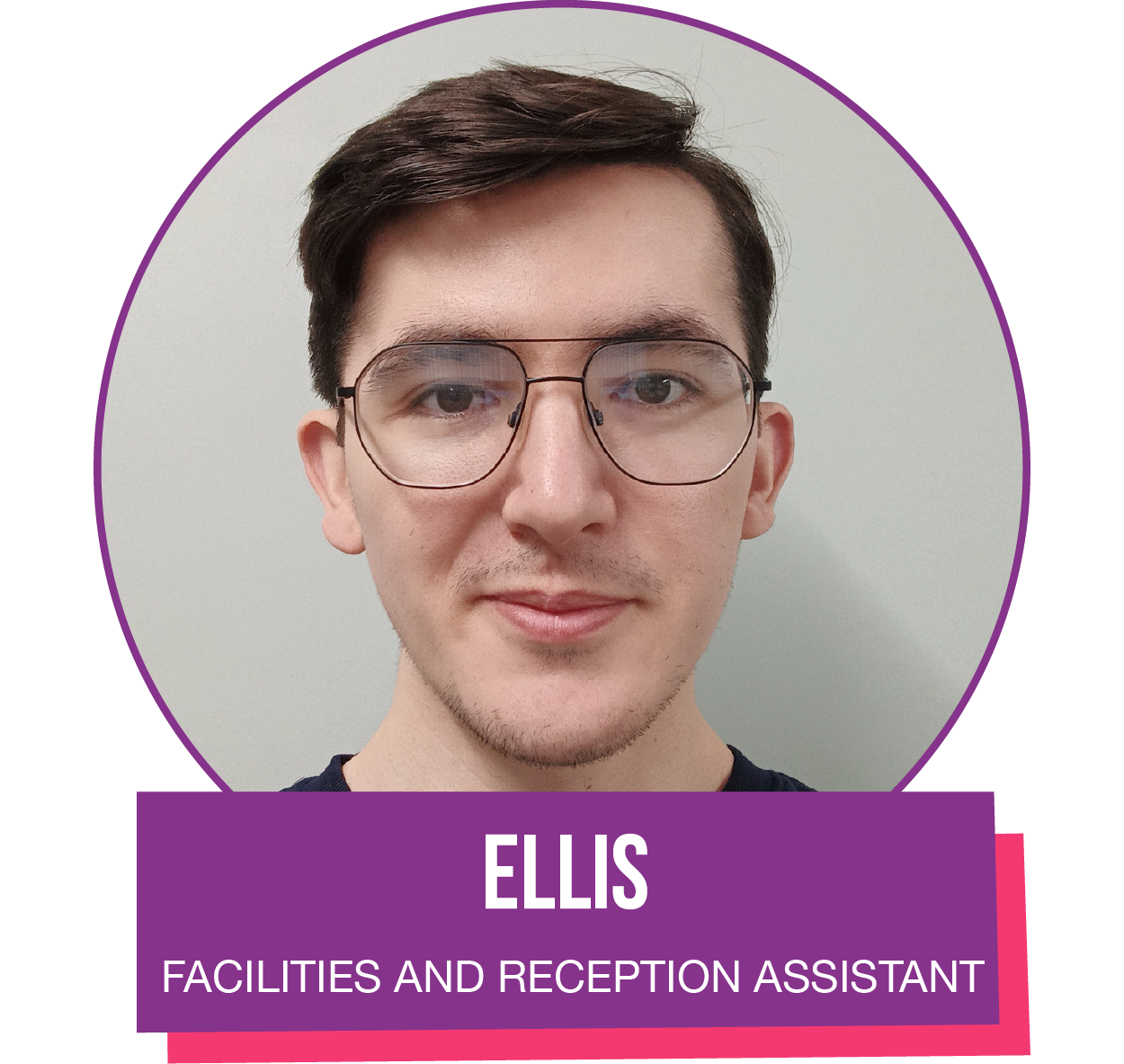 A picture of a man with glasses and the name Ellis - Facilities and Reception assistant