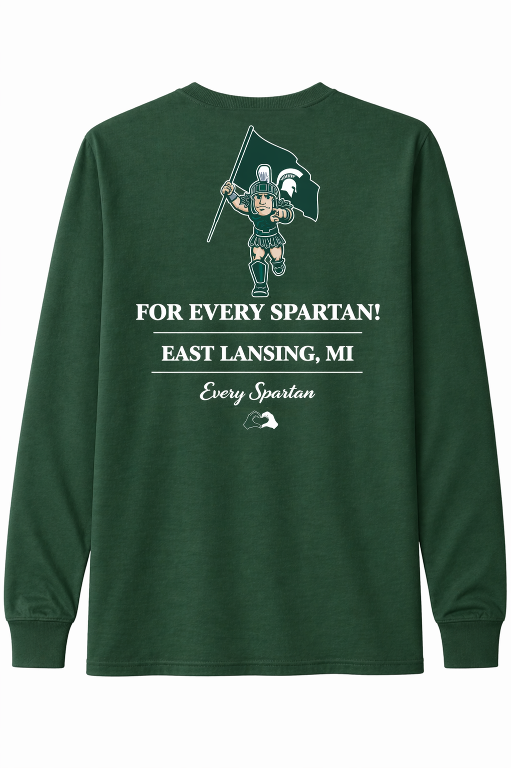 Dark green long-sleeve shirt with Spartan logo and text “FOR EVERY SPARTAN! EAST LANSING, MI”