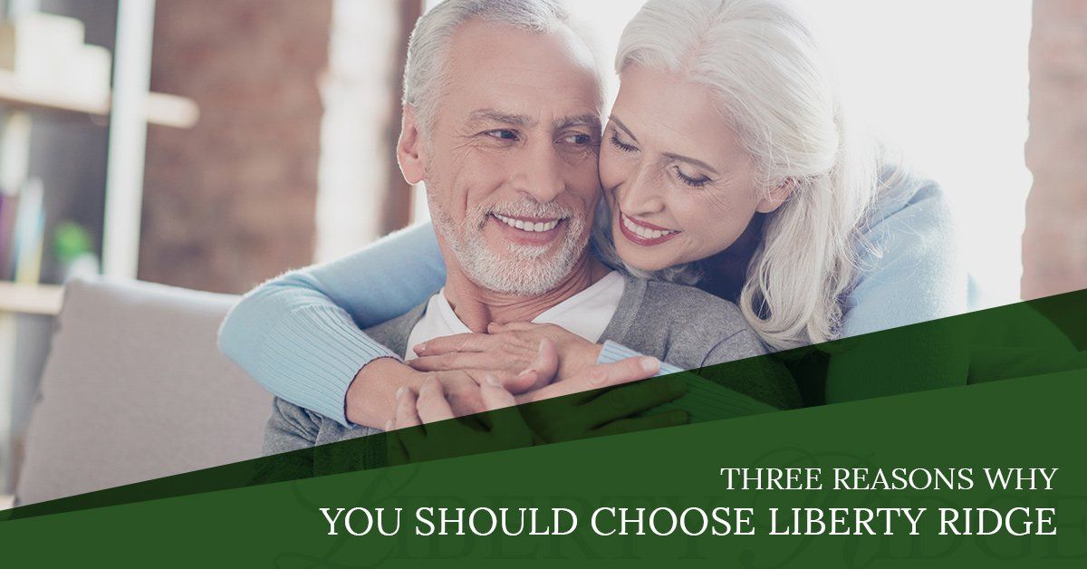 THREE REASONS WHY YOU SHOULD CHOOSE LIBERTY RIDGE