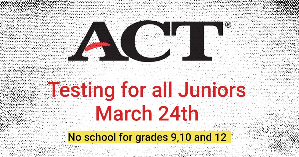 ACT testing for all Juniors on March 24th, black and red text on a textured background.