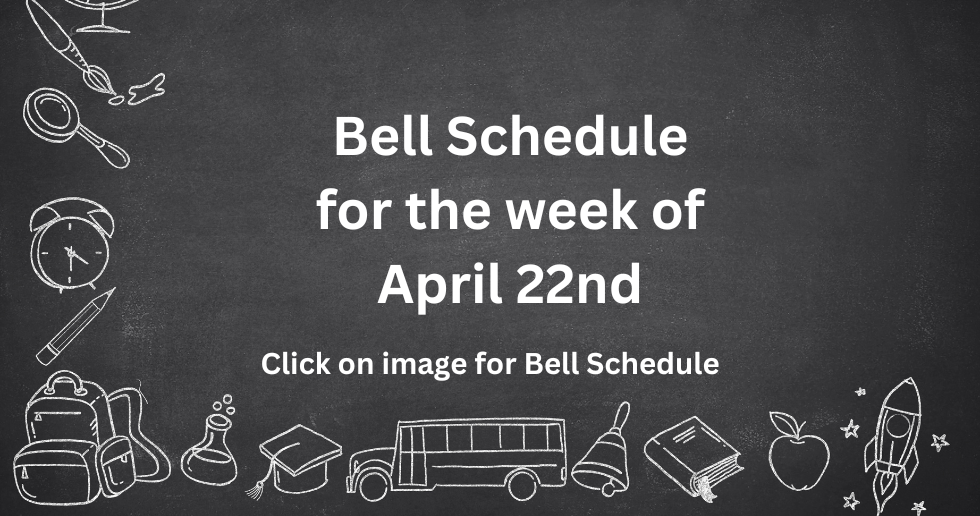 A blackboard with a bell schedule for the week of april 22nd