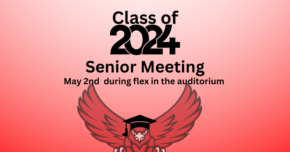 The class of 2024 senior meeting will take place on may 2nd during flex in the auditorium.