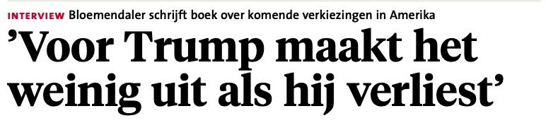 Dutch newspaper headline on Trump: “Voor Trump maakt het weinig uit als hij verliest” with a small interview teaser above it.