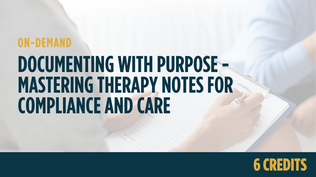 Documenting with Purpose: Mastering Therapy Notes for Compliance and Care