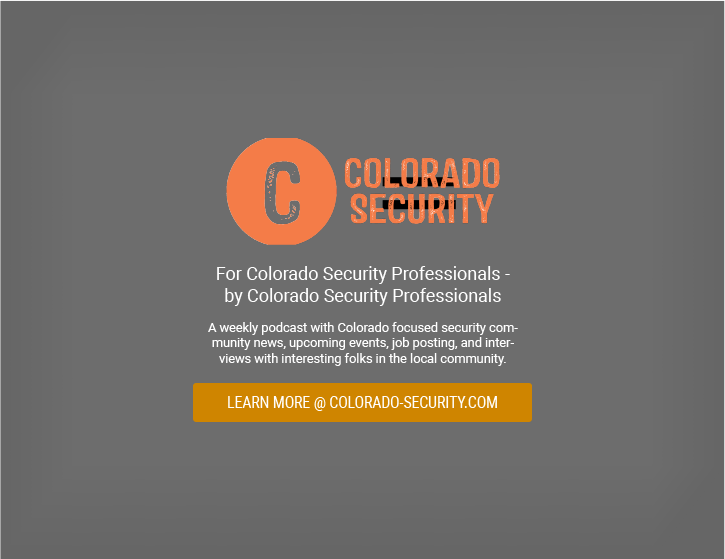 Colorado = Security is a podcast for Colorado Security Professionals by Colorado Security Professionals