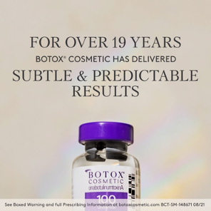 for over 19 years, Botox® Cosmetic has delivered subtle and predictable results