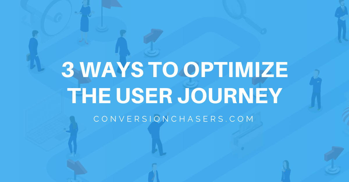 3 ways to optimize the user journey