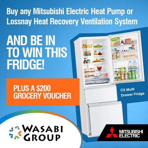 Terms and Conditions
*To be eligible, your Mitsubishi Electric heat pump or Lossnay system must be purchased in May or June 2025. Installation must be completed by Wasabi Group. One entry per eligible system purchased. The prize is a Mitsubishi Electric CX328 Multi Drawer Fridge in White, plus a $200 grocery voucher. The prize is not transferable, exchangeable or redeemable for cash. Winner will be drawn at random and notified by phone or email. Prize must be claimed within 30 days of notification. Wasabi Group reserves the right to amend or cancel the promotion at any time. Additional terms may apply.
